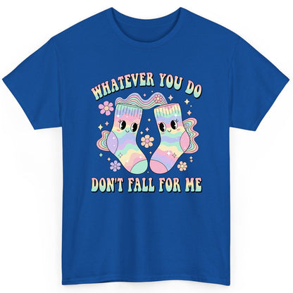 Whatever You Do Don't Fall for Me funny socks T-Shirt Royal product mockup
