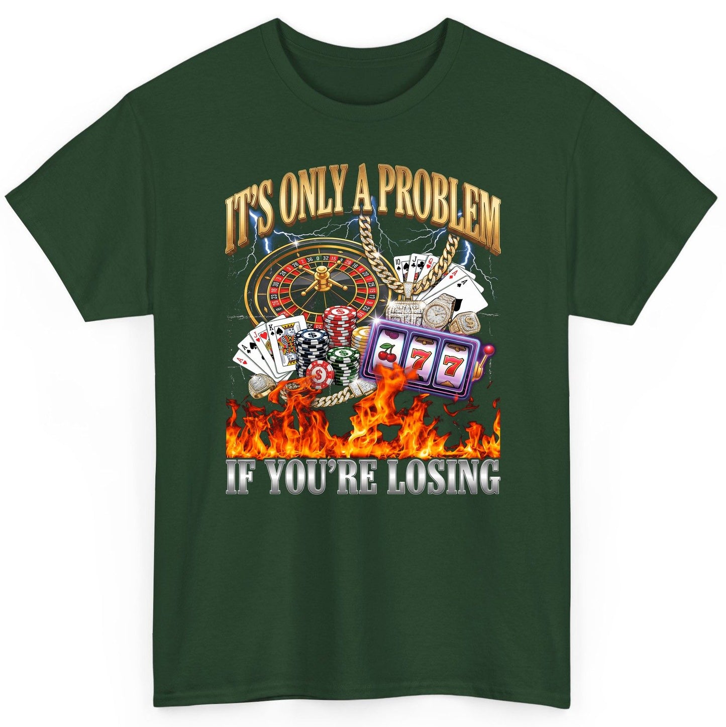 It's Only a Problem If You're Losing gambling T-Shirt Forest Green product mockup