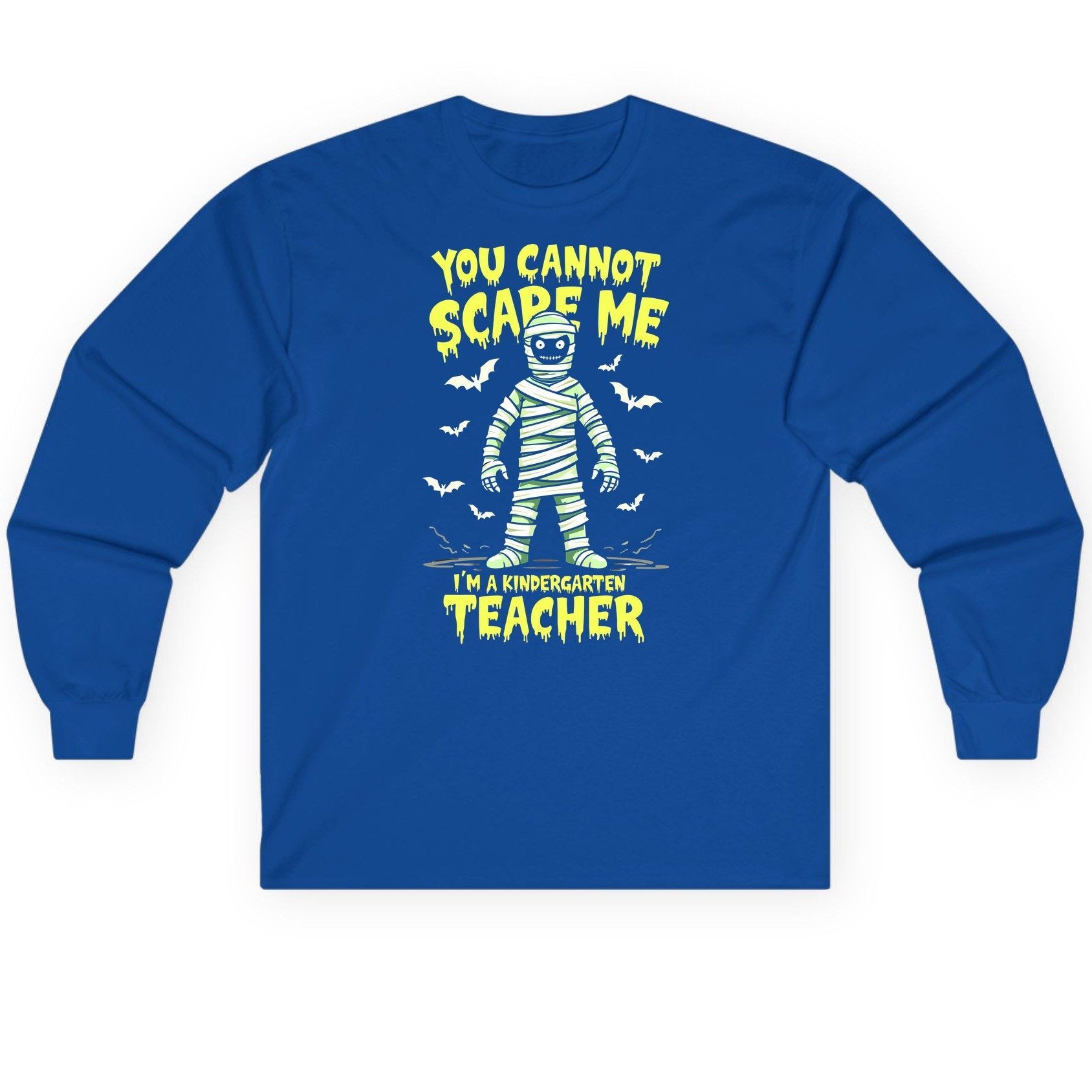 You Cannot Scare Me I'm a Kindergarten Teacher kindergarten teacher Long Sleeve Tee Royal product mockup