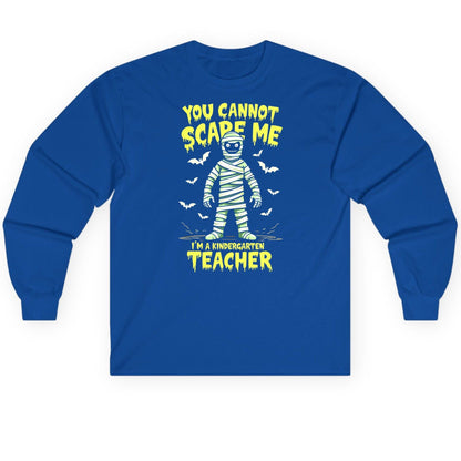 You Cannot Scare Me I'm a Kindergarten Teacher kindergarten teacher Long Sleeve Tee Royal product mockup
