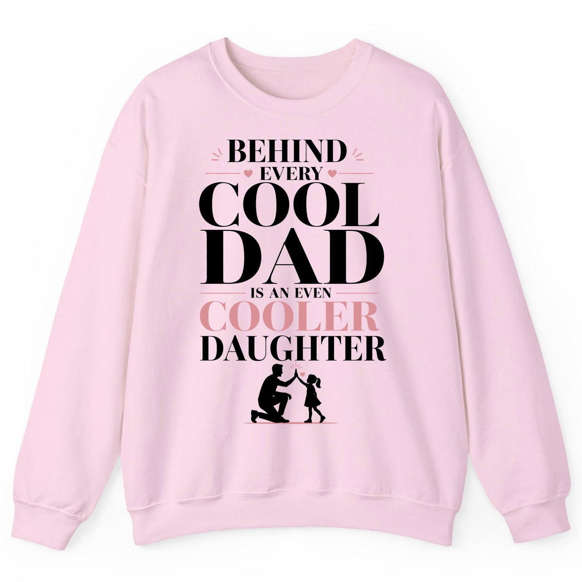 Behind Every Cool Dad Is an Even Cooler Daughter father and daughter Sweatshirt Light Pink product mockup