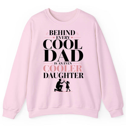 Behind Every Cool Dad Is an Even Cooler Daughter father and daughter Sweatshirt Light Pink product mockup