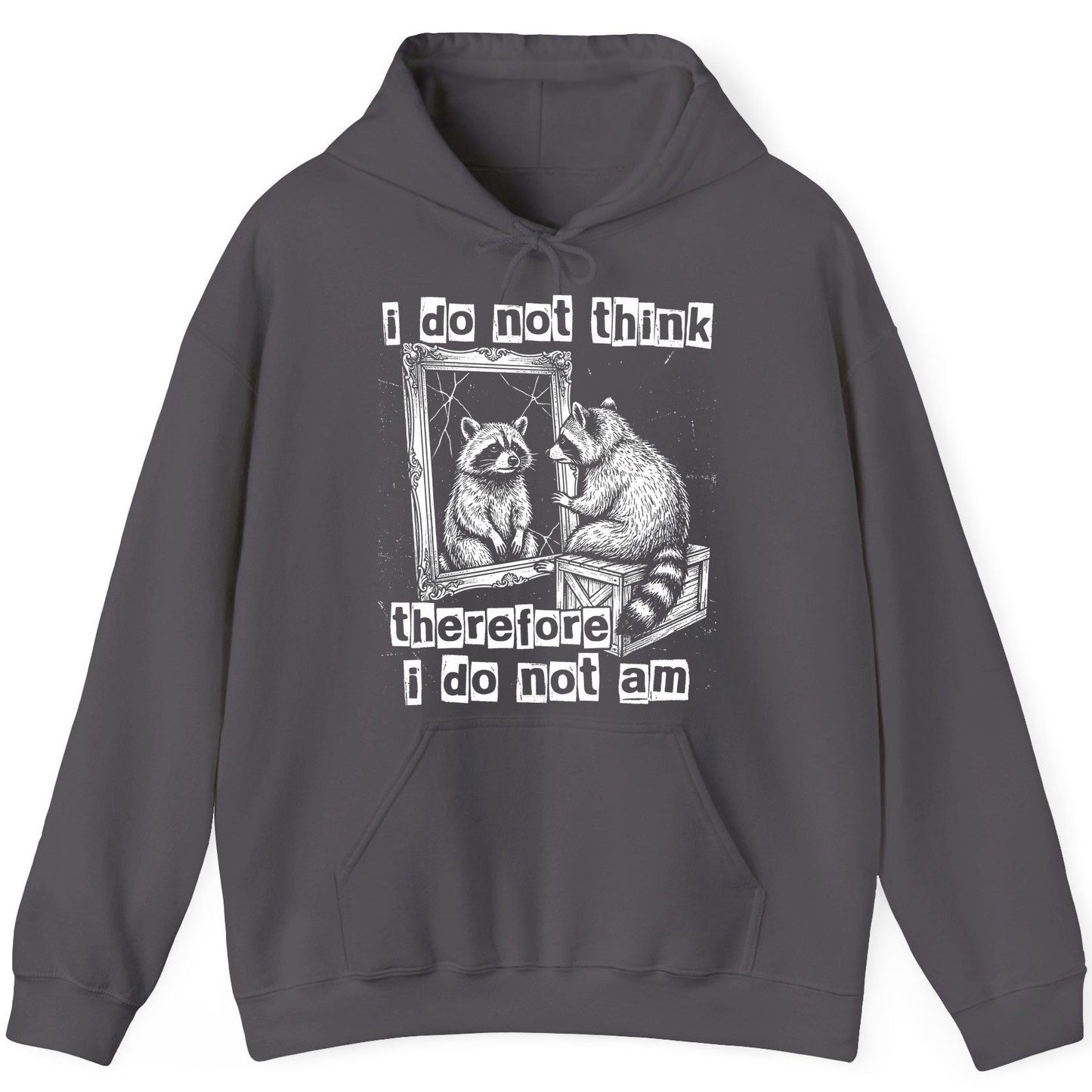 I Do Not Think Therefore I Do Not Am raccoon Hoodie Charcoal product mockup