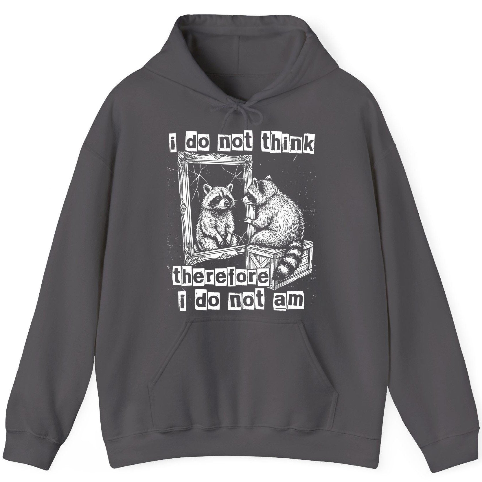 I Do Not Think Therefore I Do Not Am raccoon Hoodie Charcoal product mockup