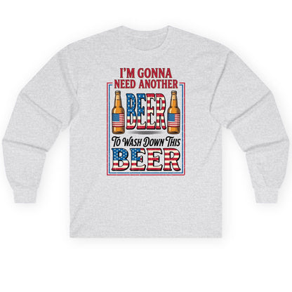 I'm Gonna Need Another Beer to Wash Down This Beer patriotic beer drinking Long Sleeve Tee Ash product mockup