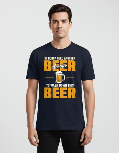 I'M GONNA NEED Another BEER TO WASH DOWN THIS BEER T-Shirt - product mockup - Navy