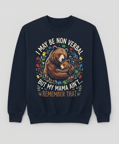 Mama Bear Autism Awareness I May Be Non Verbal Design Sweatshirt - Navy