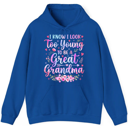 I KNOW I LOOK Too Young TO BE a Great Grandma Grandmothers Hoodie - product mockup - Royal