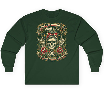 Feral & Unhinged Moms Club Fueled by Caffeine & Chaos Long Sleeve Tee - product mockup - Forest Green