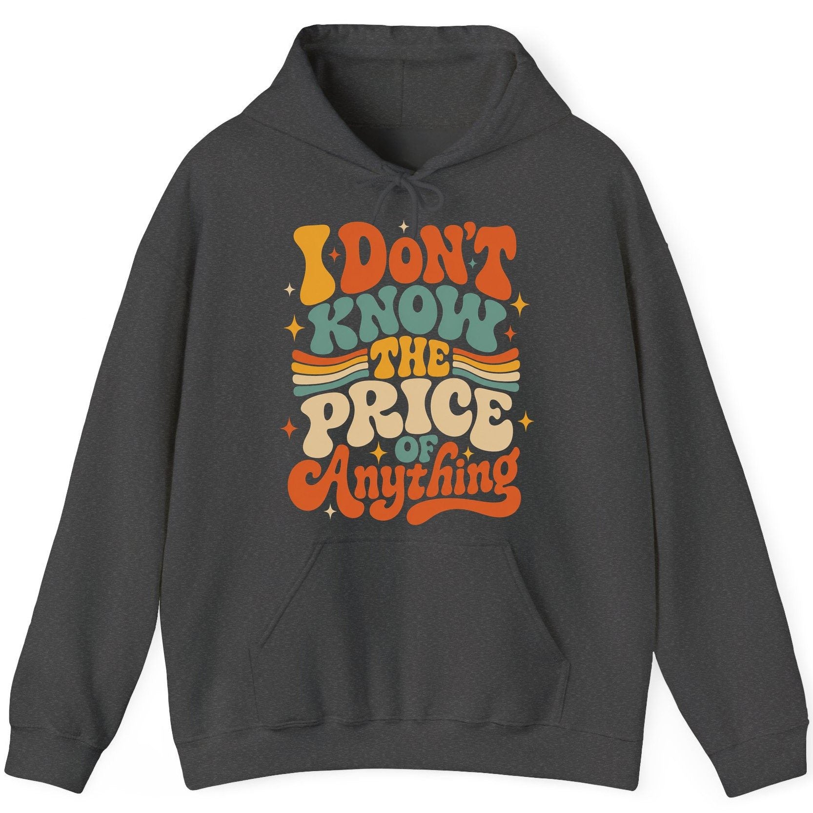 I DON'T KNOW THE PRICE OF Anything Hoodie - product mockup - Dark Heather