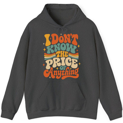 I DON'T KNOW THE PRICE OF Anything Hoodie - product mockup - Dark Heather