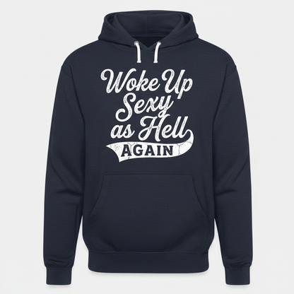 Woke Up Sexy As Hell Again Funny Sarcastic Quote Hoodie - Navy