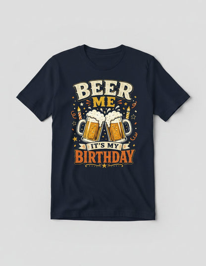 Beer Me It's My Birthday Funny T-Shirt - product mockup - Navy