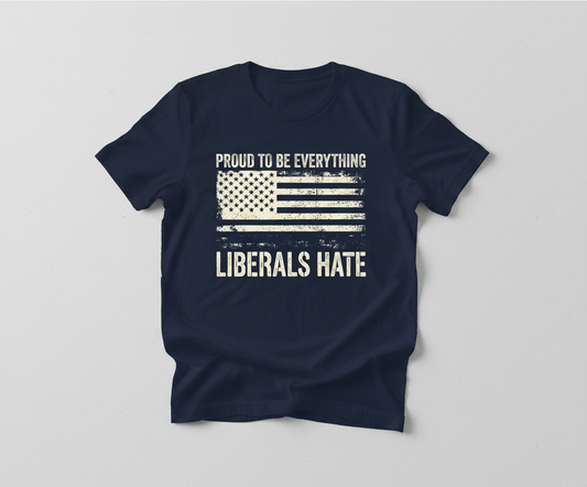 Proud To Be Everything Liberals Hate American Flag T-Shirt - Navy