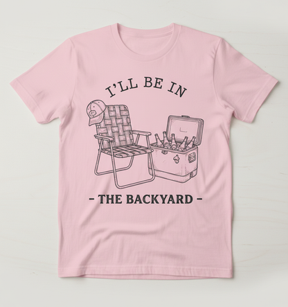 I'll Be In The Backyard Lawn Chair and Beer Cooler Design T-Shirt - Light Pink