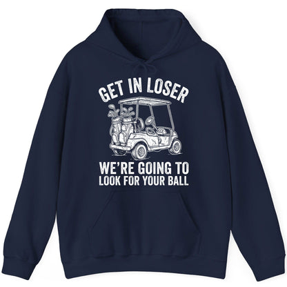 GET IN LOSER WE'RE GOING TO LOOK FOR YOUR BALL Funny Golf Hoodie - product mockup - Navy