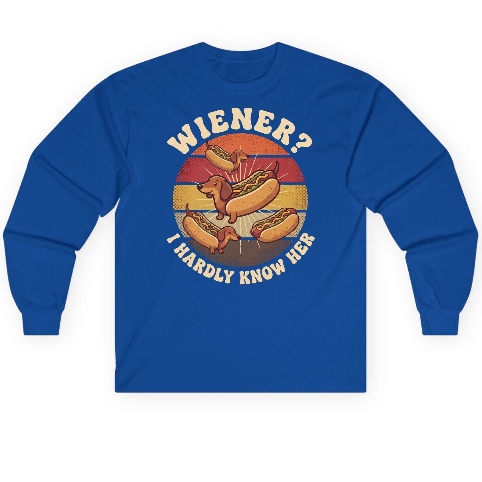 Wiener I Hardly Know Her dachshund Long Sleeve Tee Royal product mockup
