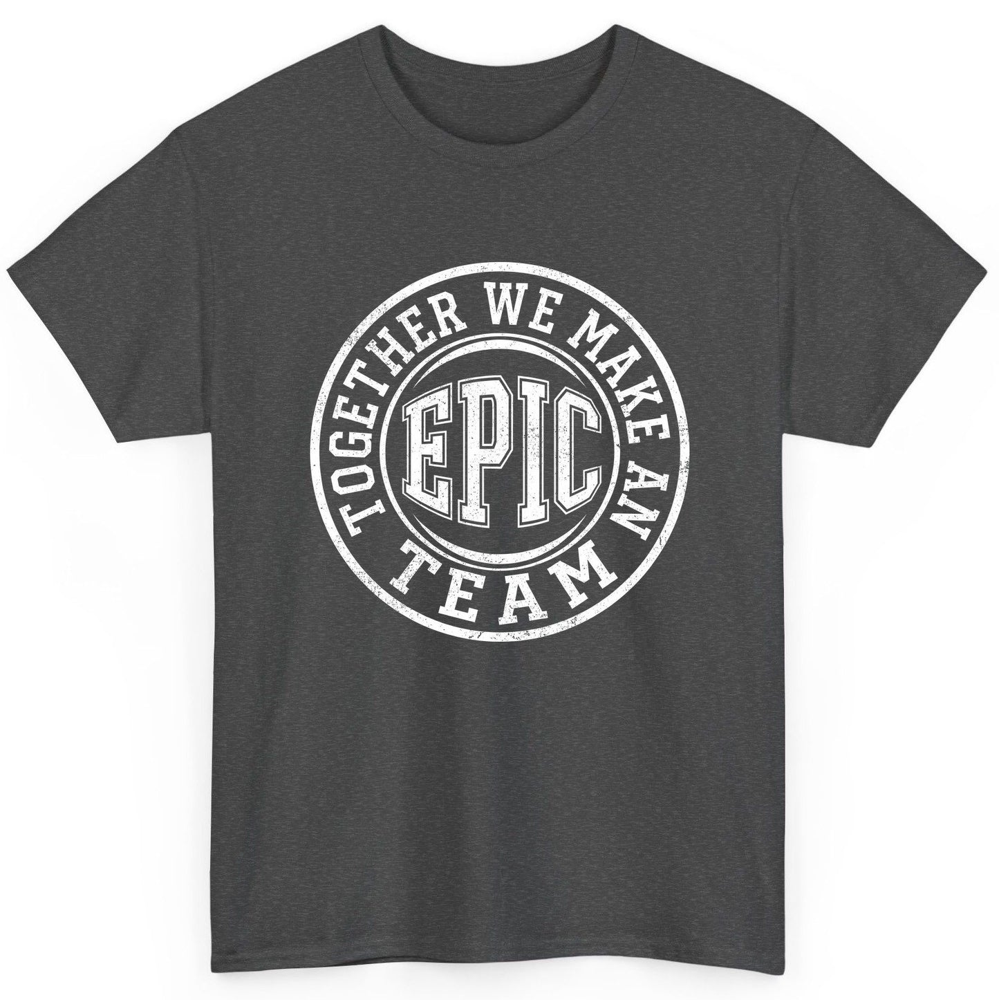 Together We Make an Epic Team teamwork T-Shirt Dark Heather product mockup