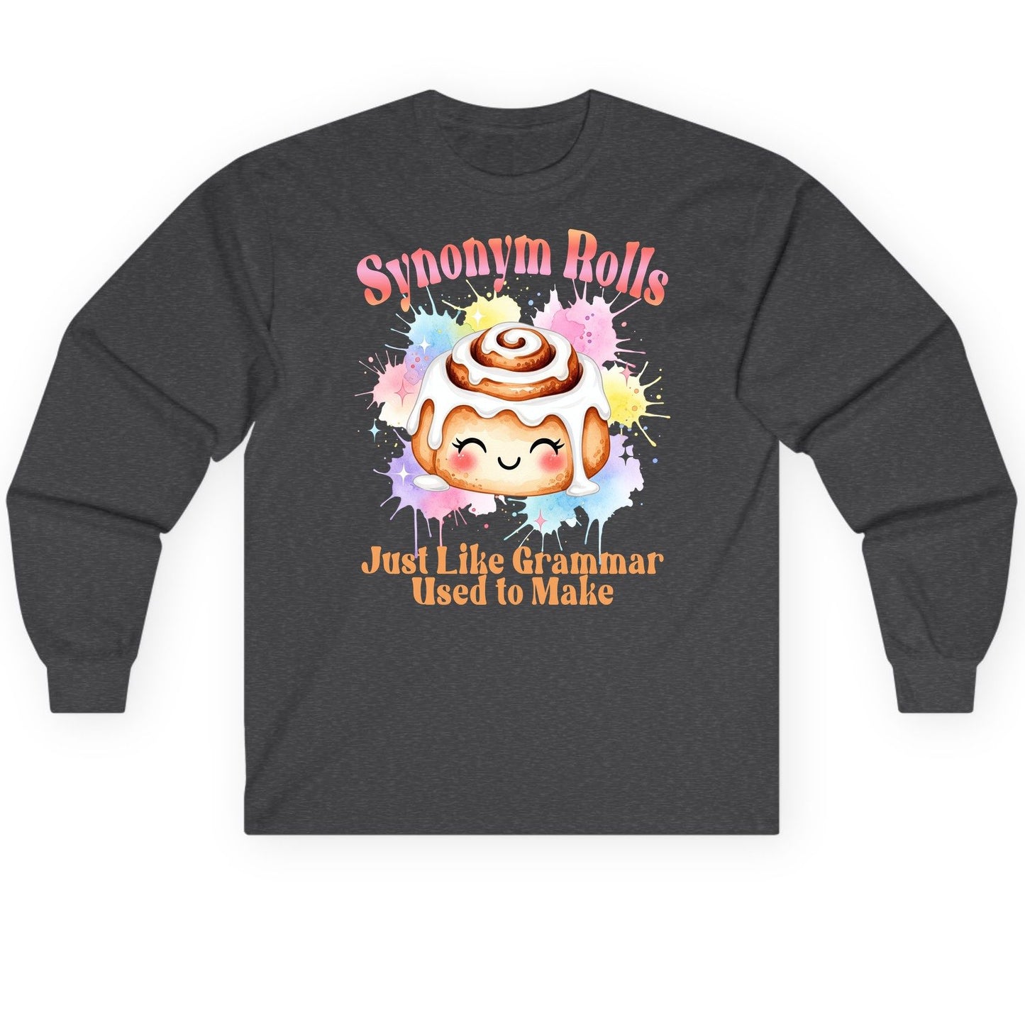 Synonym Rolls Just Like Grammar Used to Make grammar pun Long Sleeve Tee Dark Heather product mockup