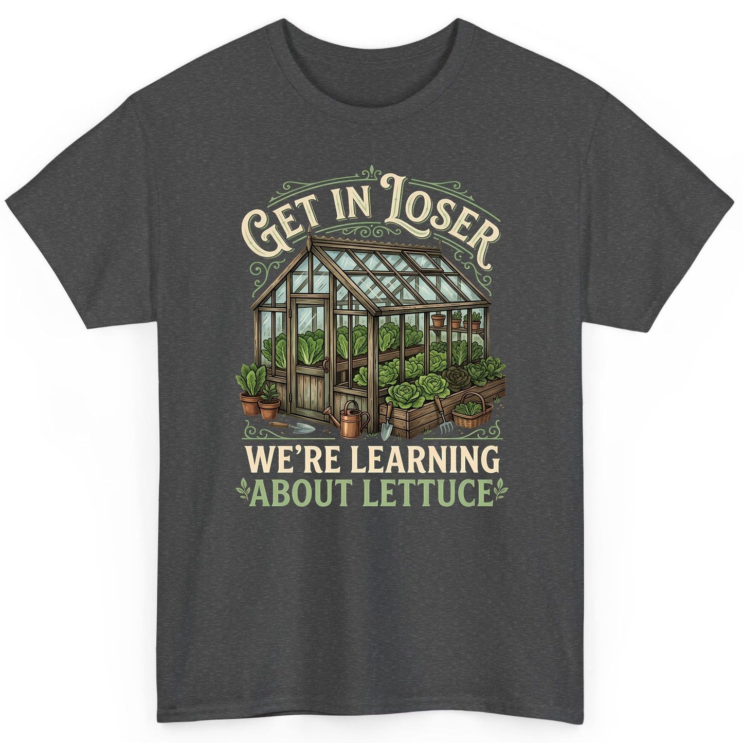 GET IN LOSER WE'RE Learning ABOUT Lettuce Funny Gardening T-Shirt - product mockup - Dark Heather