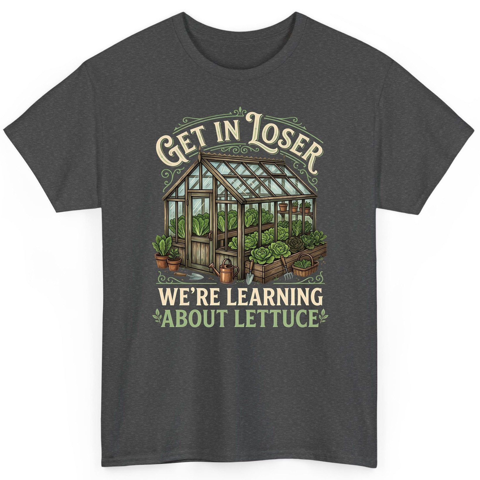 GET IN LOSER WE'RE Learning ABOUT Lettuce Funny Gardening T-Shirt - product mockup - Dark Heather