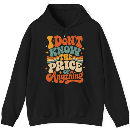 I DON'T KNOW THE PRICE OF Anything Hoodie - product mockup - Black