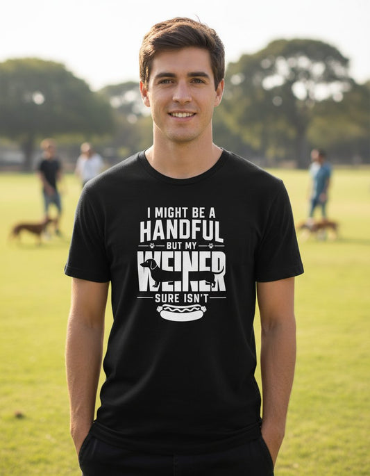 I Might Be a Handful but My Weiner Sure Isn't dachshund T-Shirt Black lifestyle mockup