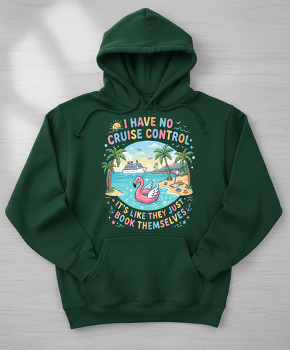 I Have No Cruise Control Funny Cruise Vacation Design Hoodie - Forest Green