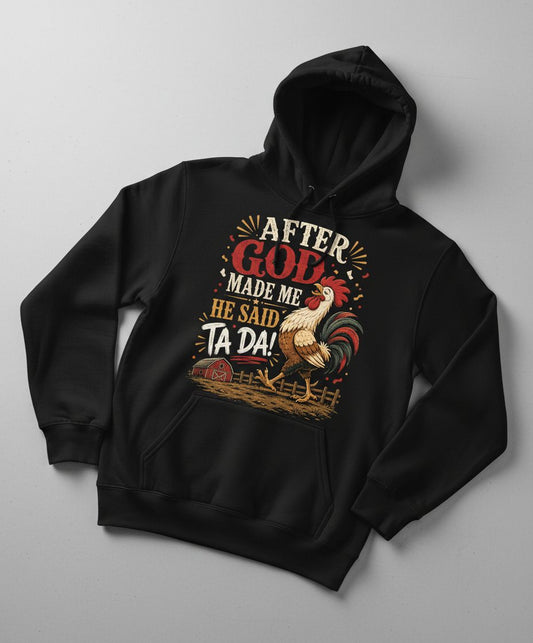 AFTER GOD MADE ME HE SAID TA DA Funny Rooster Hoodie - product mockup - Black