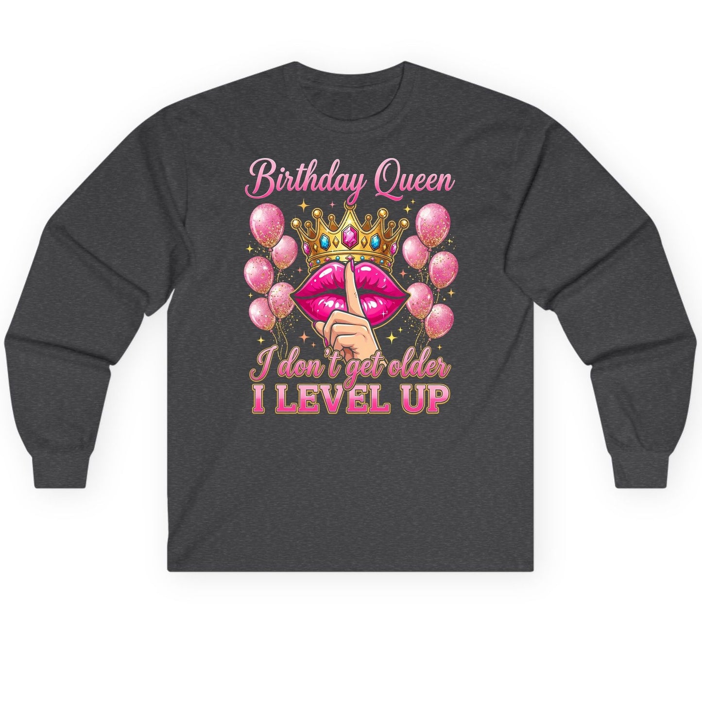 Birthday Queen I Don't Get Older I Level Up birthday queen Long Sleeve Tee Dark Heather product mockup