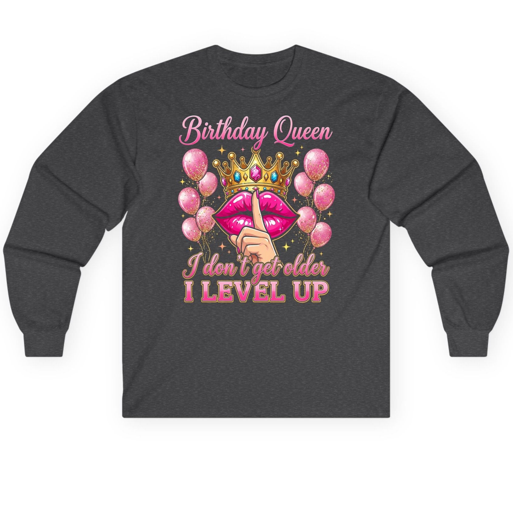Birthday Queen I Don't Get Older I Level Up birthday queen Long Sleeve Tee Dark Heather product mockup