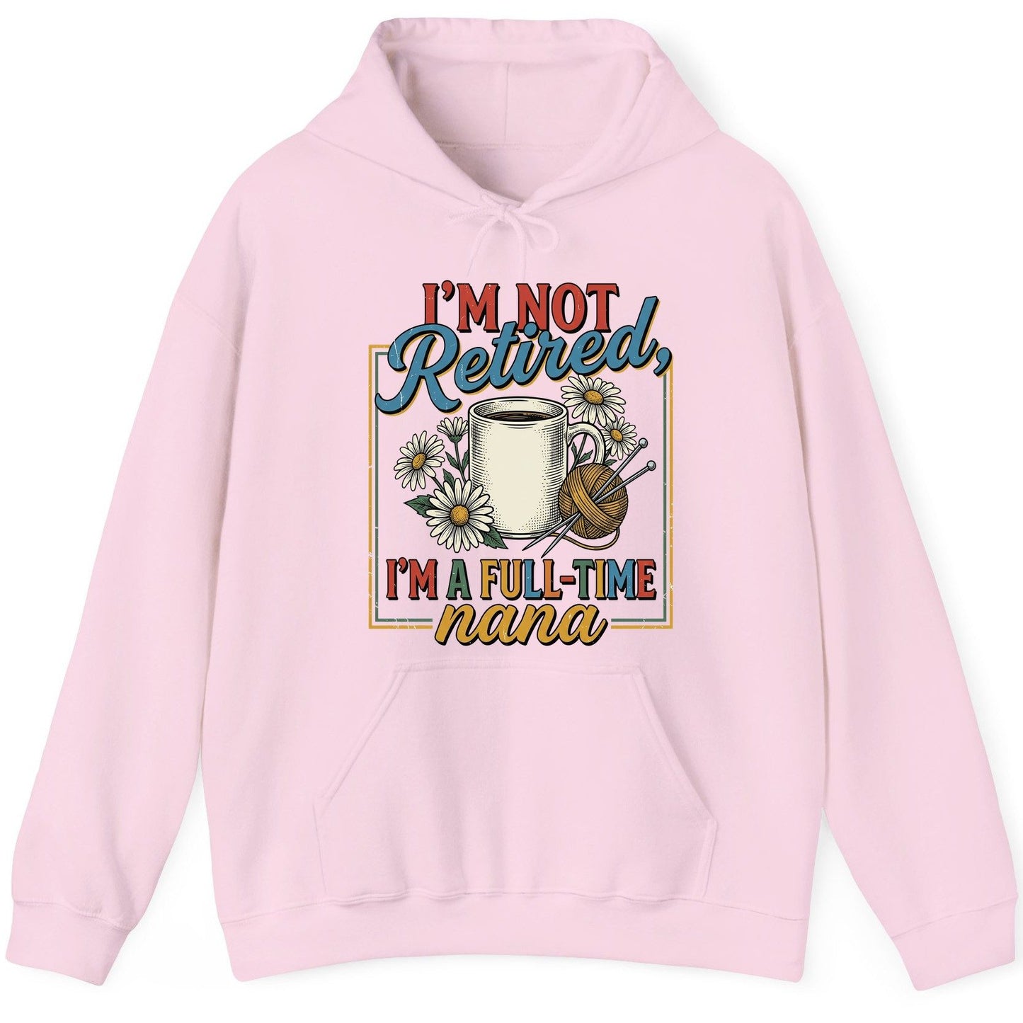 I'M NOT Retired I'M a Full-Time Nana Retro Grandmother Hoodie - product mockup - Light Pink