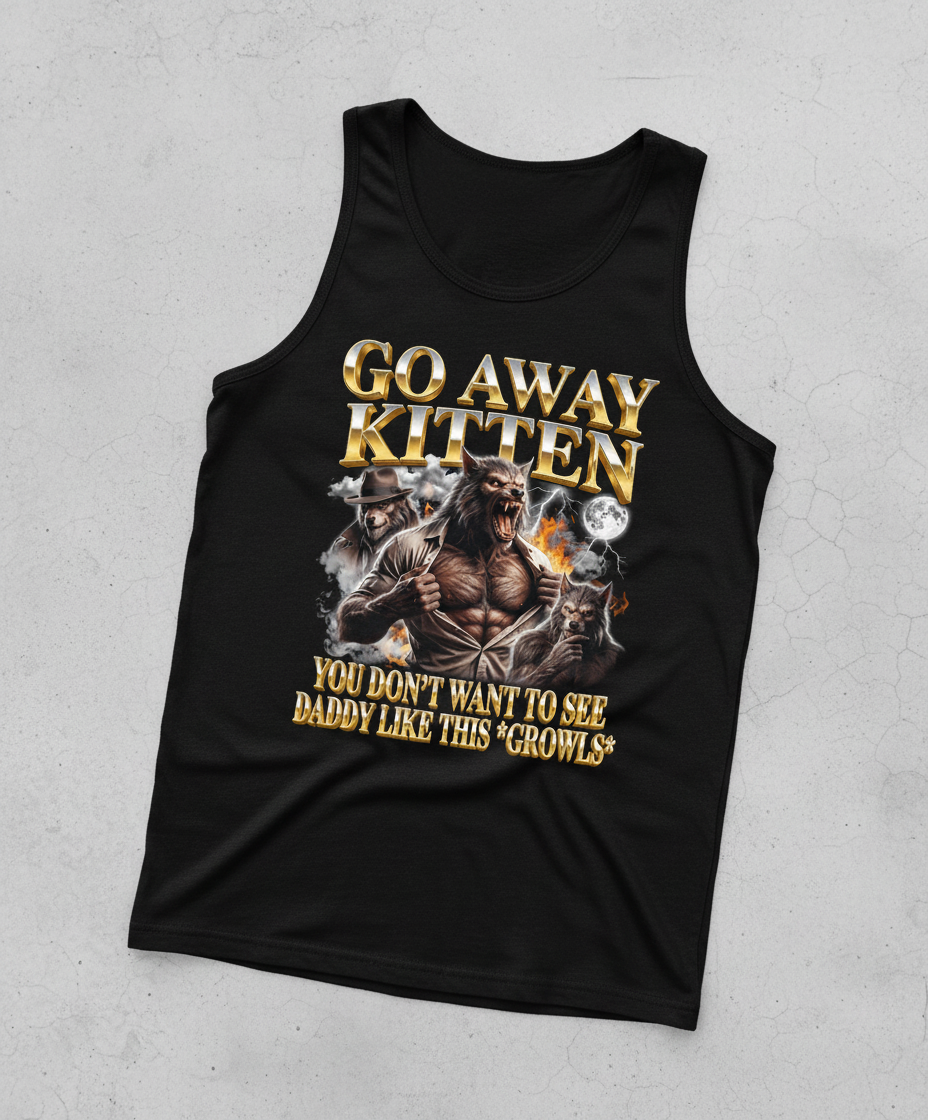 Go Away Kitten Werewolf Daddy Growls Meme Tank Top - Black