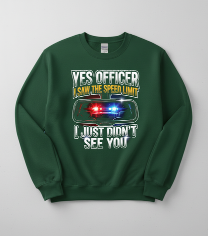 Funny Speeding Excuse Yes Officer I Saw The Speed Limit Sweatshirt - Forest Green