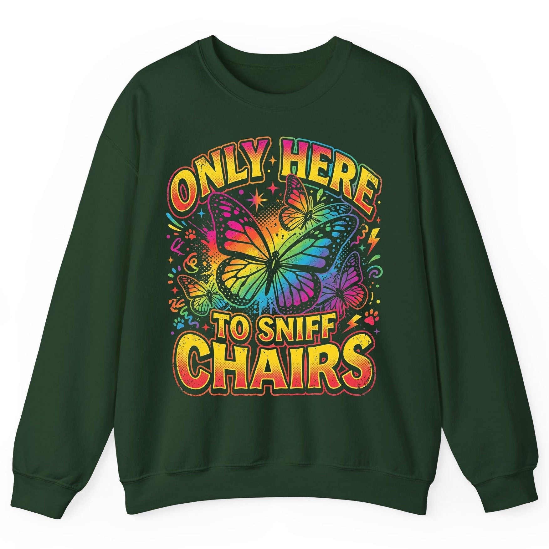 ONLY HERE TO SNIFF CHAIRS Funny Meme Sweatshirt - product mockup - Forest Green