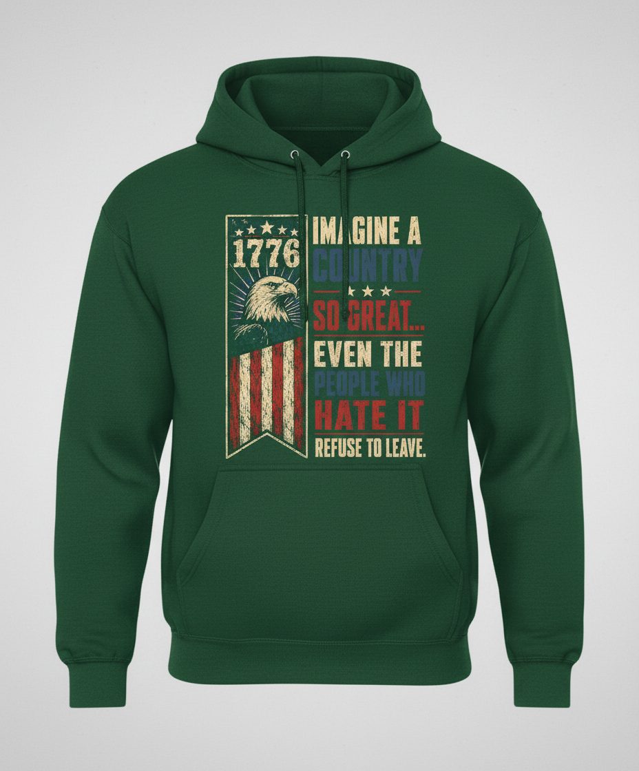 Imagine a Country So Great Patriotic Funny Patriots Hoodie - product mockup - Forest Green