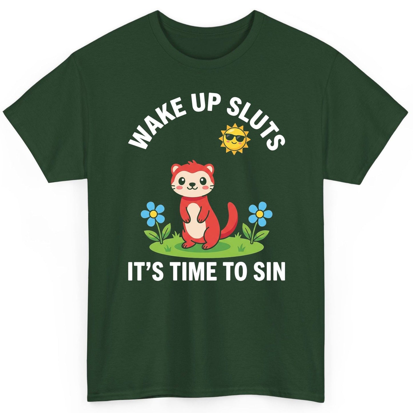 WAKE UP SLUTS IT'S TIME TO SIN Funny Ferret T-Shirt - product mockup - Forest Green