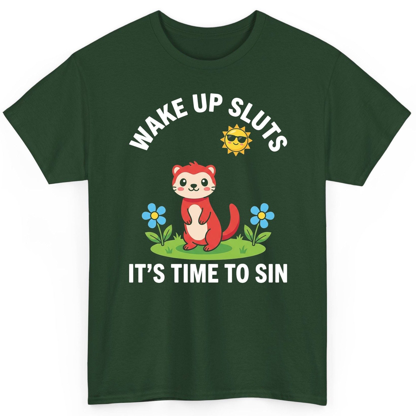 WAKE UP SLUTS IT'S TIME TO SIN Funny Ferret T-Shirt - product mockup - Forest Green