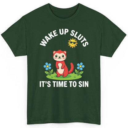 WAKE UP SLUTS IT'S TIME TO SIN Funny Ferret T-Shirt - product mockup - Forest Green