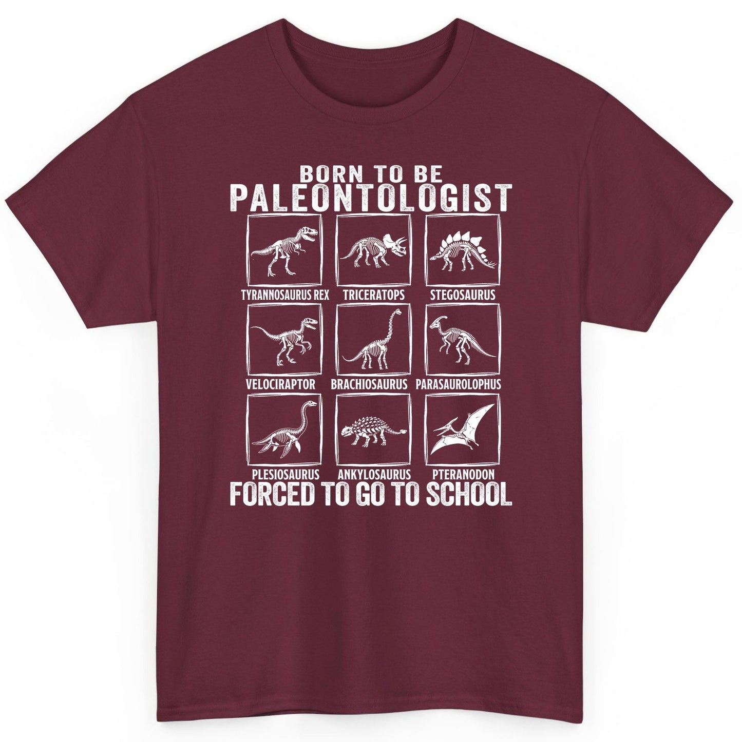 Born to Be Paleontologist Forced to Go to School paleontology T-Shirt Maroon product mockup