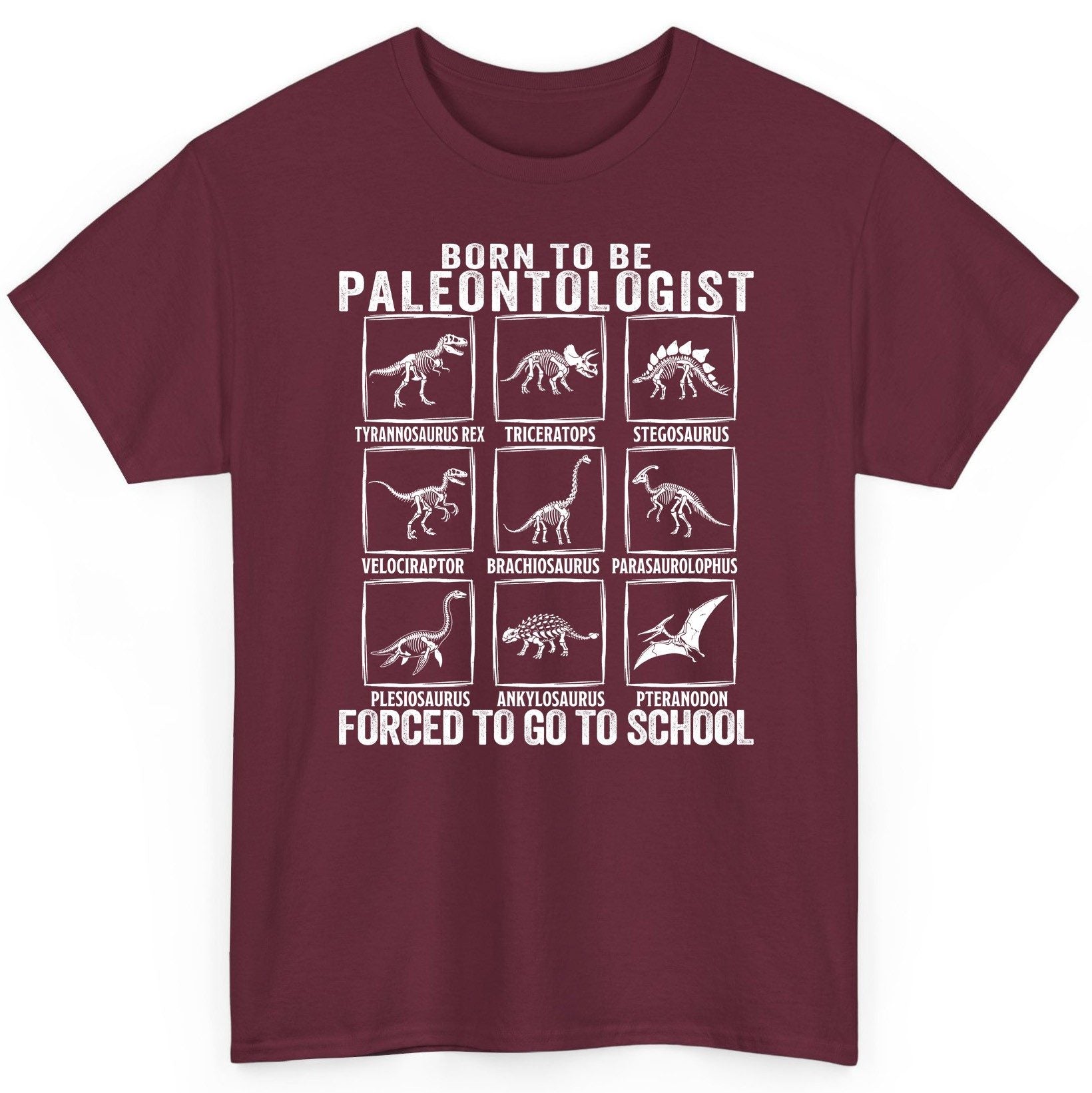 Born to Be Paleontologist Forced to Go to School paleontology T-Shirt Maroon product mockup