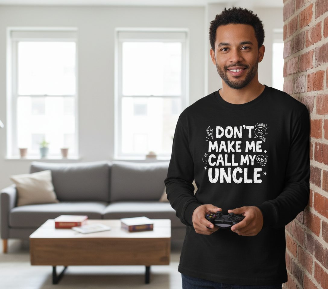 Don't Make Me Call My Uncle family humor Long Sleeve Tee Black lifestyle mockup