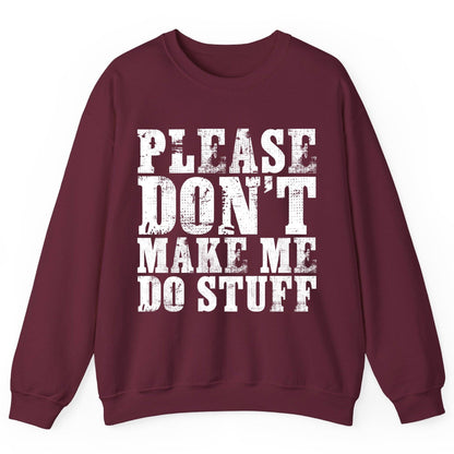 Please Don't Make Me Do Stuff sarcastic humor Sweatshirt Maroon product mockup
