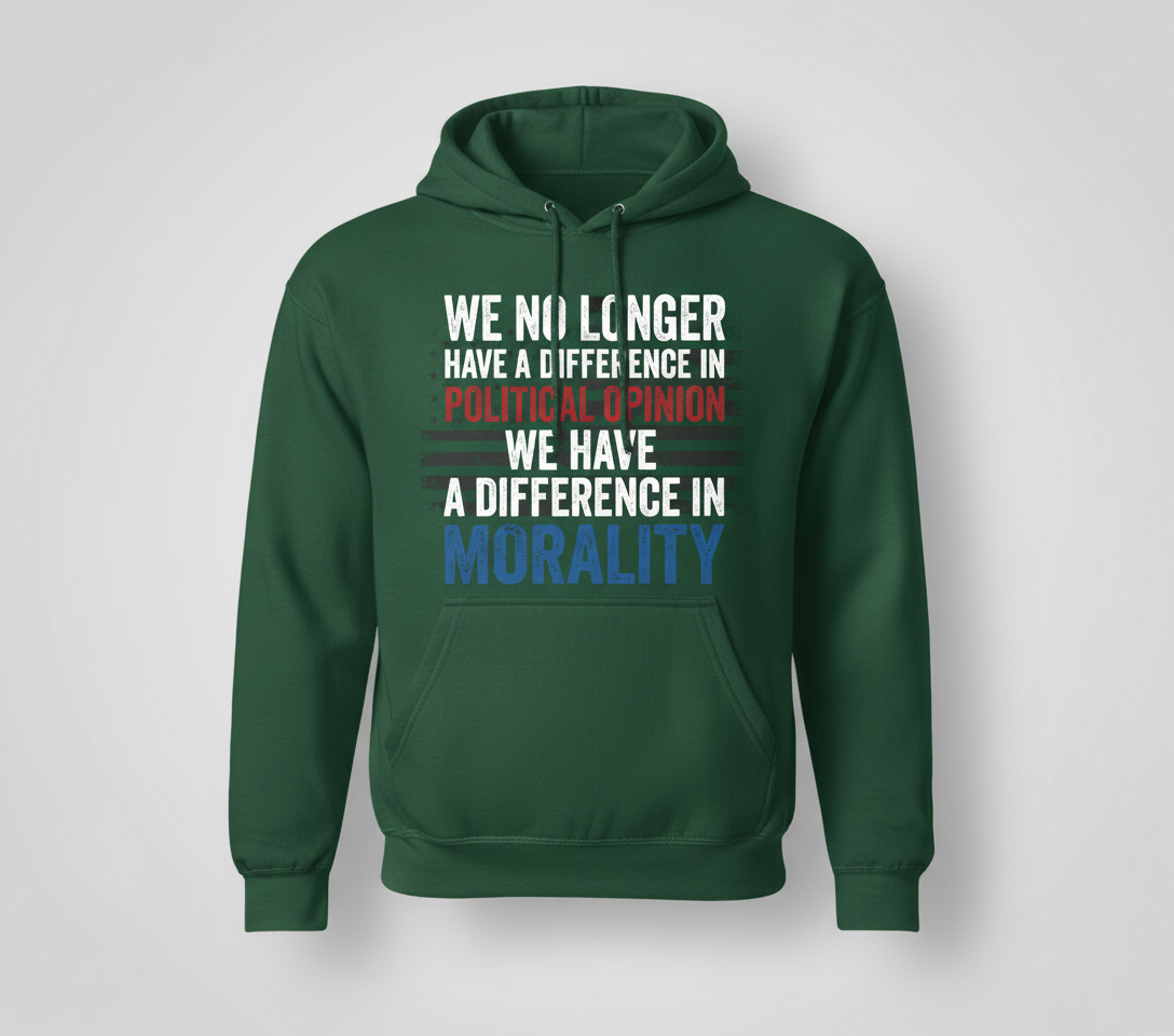 Difference In Morality Not Political Opinion Quote Hoodie - Forest Green