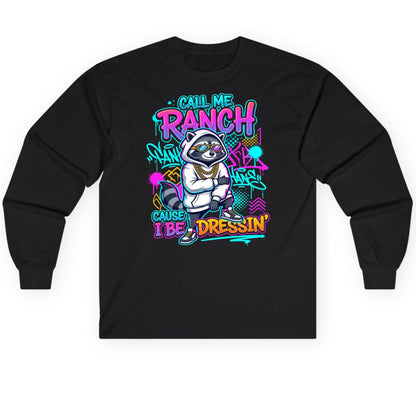 Call Me Ranch Cause I Be Dressin' raccoon Long Sleeve Tee Black product mockup