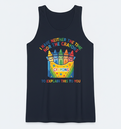 I Have Neither The Time Nor The Crayons Funny Sarcastic Design Tank Top - Navy