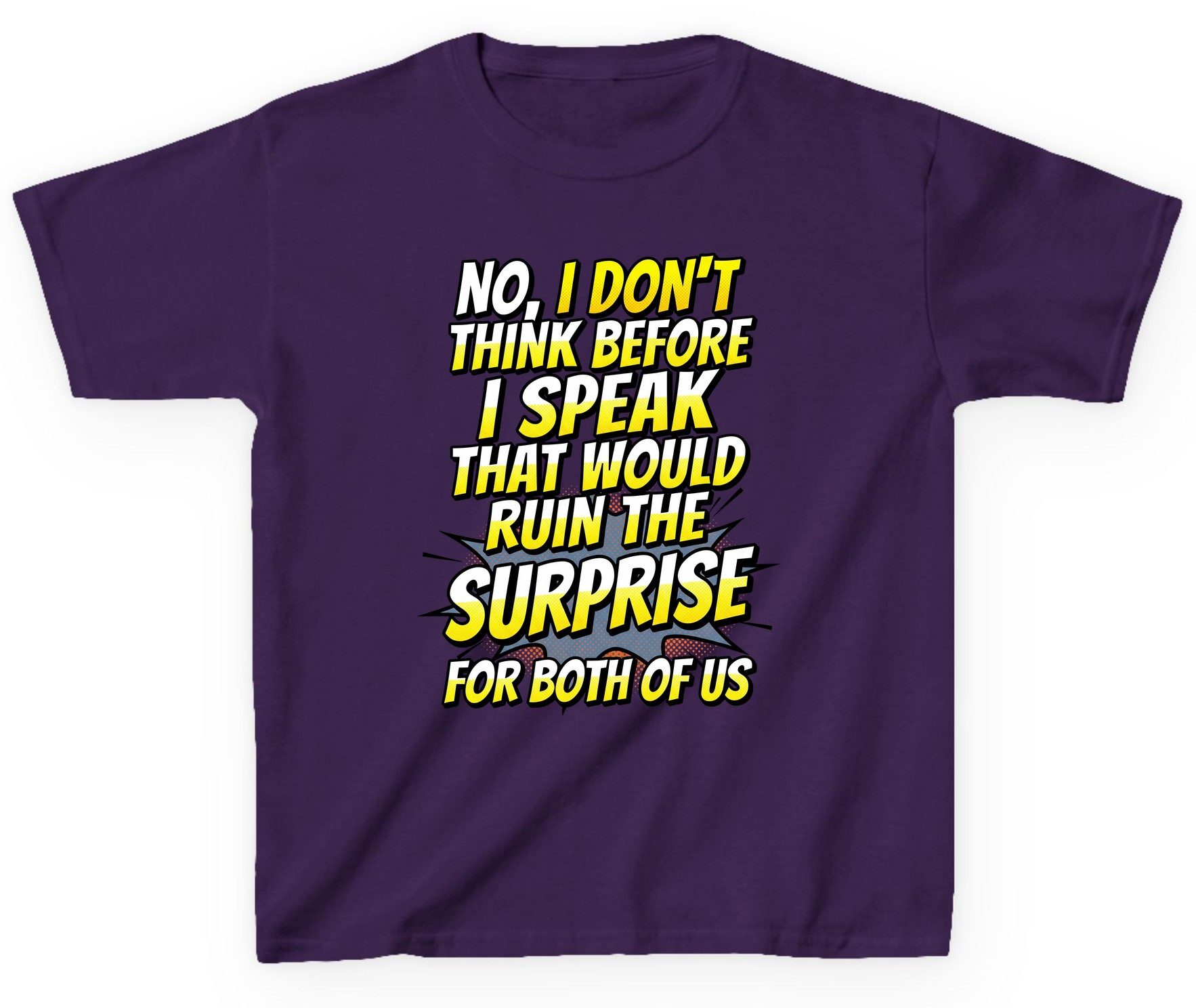 No, I Don't Think Before I Speak That Would Ruin the Surprise for Both of US sarcastic humor Youth T-Shirt Purple product