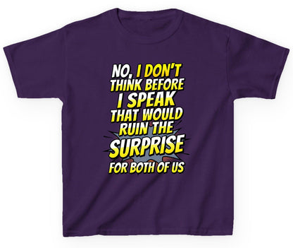 No, I Don't Think Before I Speak That Would Ruin the Surprise for Both of US sarcastic humor Youth T-Shirt Purple product