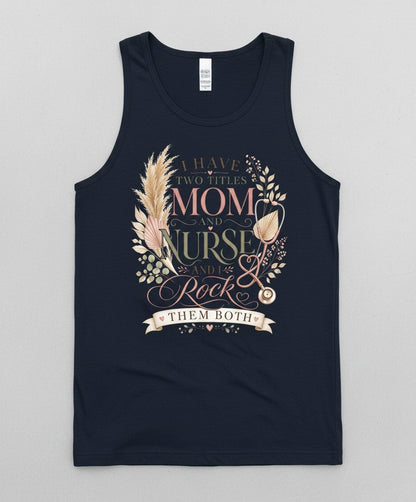 I Have Two Titles Mom and Nurse and I Rock Them Both Tank Top - product mockup - Navy