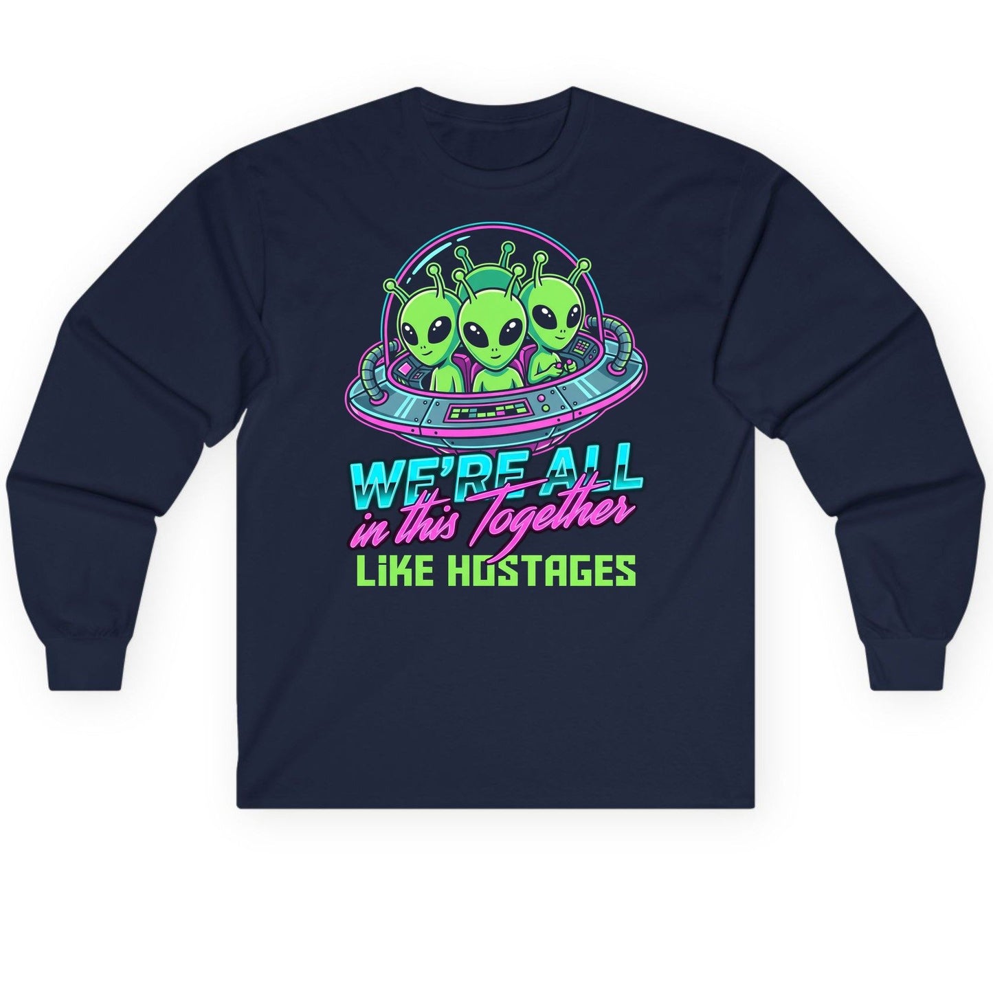 WE'RE ALL in this Together LIKE HOSTAGES Aliens Long Sleeve Tee Navy product mockup